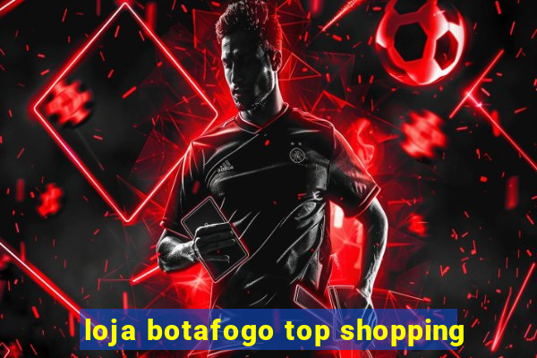 loja botafogo top shopping